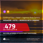 Continua!!! Promoção de <b>INGRESSO BETO CARRERO + PASSAGEM + HOTEL</b>! A partir de R$ 479, por pessoa, quarto duplo, c/ taxas em até 10x SEM JUROS!