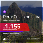 Promoção de Passagens para o <b>PERU: Cusco ou Lima</b>! A partir de R$ 1.155, ida e volta, c/ taxas!