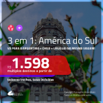 Promoção de Passagens 3 em 1 – <b>ARGENTINA: Buenos Aires + CHILE: Santiago + URUGUAI: Montevideo</b>! A partir de R$ 1.598, todos os trechos, c/ taxas!