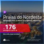 Promoção de Passagens para as <b>PRAIAS DO NORDESTE: Aracaju, Fortaleza, Ilhéus, João Pessoa, Maceió, Natal, Porto Seguro, Recife, Salvador ou São Luís</b>! A partir de R$ 176, ida e volta, c/ taxas!