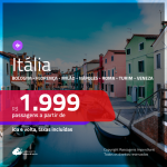 Promoção de Passagens para a <b>ITÁLIA: Bologna, Florença, Milão, Nápoles, Roma, Turim ou Veneza</b>! A partir de R$ 1.999, ida e volta, c/ taxas!