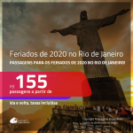 FERIADOS de 2020 no RIO DE JANEIRO! Promoção de Passagens para os <b>FERIADOS de 2020 no RIO DE JANEIRO</b>! A partir de R$ 155, ida e volta, c/ taxas!