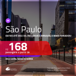 Promoção de Passagens para <b>SÃO PAULO</b>! A partir de R$ 168, ida e volta, c/ taxas! Datas até DEZEMBRO/20, inclusive Carnaval, Férias de Julho/20 e mais!