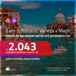 Promoção de Passagens 2 em 1 – <b>ROMA OU VENEZA + MADRI</b>! A partir de R$ 2.043, todos os trechos, c/ taxas! Datas até SETEMBRO/20!