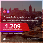 Promoção de Passagens 2 em 1 – <b>ARGENTINA: Buenos Aires + URUGUAI: Montevideo</b>! A partir de R$ 1.209, todos os trechos, c/ taxas!