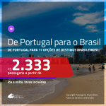 Passagens de <b>PORTUGAL</b> para o <b>BRASIL</b>, com valores a partir de R$ 2.333, ida e volta!