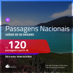 <b>PASSAGENS NACIONAIS</b> em promoção! Valores a partir de R$ 120, ida e volta!