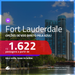 Promoção de Passagens para <b>FORT LAUDERDALE</b>, na Flórida! A partir de R$ 1.622, com opções de VOO DIRETO e/ou BAGAGEM INCLUÍDA, ida e volta, c/ taxas!