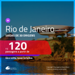 Promoção de Passagens para o <b>RIO DE JANEIRO</b>! A partir de R$ 120, ida e volta, c/ taxas!