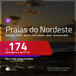 PASSAGENS para as <b>PRAIAS DO NORDESTE</b>! Valores a partir de R$ 174, ida e volta!