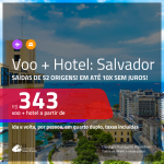 Promoção de <b>PASSAGEM + HOTEL</b> para <b>SALVADOR</b>! A partir de R$ 343, por pessoa, quarto duplo, c/ taxas!