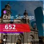 Promoção de Passagens para o <b>CHILE: Santiago</b>! A partir de R$ 652, ida e volta, c/ taxas!