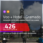 Promoção de <b>PASSAGEM + HOTEL</b> para <b>GRAMADO</b>! A partir de R$ 426, por pessoa, quarto duplo, c/ taxas em até 10x SEM JUROS!