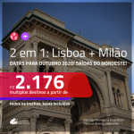 Promoção de Passagens 2 em 1 – <b>LISBOA + MILÃO</b>, com saídas apenas do Nordeste! A partir de R$ 2.176, todos os trechos, c/ taxas! Datas para viajar em Outubro 2020!