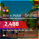 Promoção de <b>PASSAGEM + HOTEL</b> para <b>ORLANDO</b>! A partir de R$ 2.488, por pessoa, quarto duplo, c/ taxas em até 10x SEM JUROS!