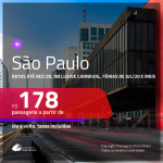 Promoção de Passagens para <b>SÃO PAULO</b>! A partir de R$ 178, ida e volta, c/ taxas! Datas até DEZ/20, inclusive, CARNAVAL, FÉRIAS DE JULHO/20 e mais!