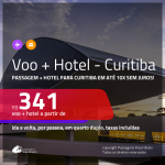 Promoção de <b>PASSAGEM + HOTEL</b> para <b>CURITIBA</b>! A partir de R$ 341, por pessoa, quarto duplo, c/ taxas em até 10x SEM JUROS!