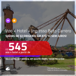 Promoção de <b>INGRESSO BETO CARRERO + PASSAGEM + HOTEL</b>! A partir de R$ 545, por pessoa, quarto duplo, c/ taxas em até 10x SEM JUROS!