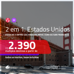 Promoção de Passagens 2 em 1 para os <b>EUA</b> – Escolha 2 entre: <b>Los Angeles, Nova York ou San Francisco</b>! A partir de R$ 2.390, todos os trechos, c/ taxas! Com opções de BAGAGEM INCLUÍDA!