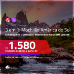 MOCHILÃO AMÉRICA DO SUL!!! Promoção de Passagens 3 em 1 para a ARGENTINA + CHILE + URUGUAI – Vá para: Buenos Aires + Santiago + Montevideo, na mesma viagem A partir de R$ 1.580, todos os trechos, c/ taxas!