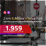 Promoção de Passagens 2 em 1 – <b>MIAMI + NOVA YORK</b>! A partir de R$ 1.959, todos os trechos, c/ taxas! Opções de BAGAGEM INCLUÍDA!