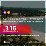 Continua!!!Promoção de <b>PASSAGEM + HOTEL</b> para <b>PORTO SEGURO</b>! A partir de R$ 316, por pessoa, quarto duplo, c/ taxas!