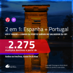 Promoção de Passagens 2 em 1 – <b>ESPANHA: Madri + PORTUGAL: Lisboa ou Porto</b>! A partir de R$ 2.275, todos os trechos, c/ taxas!