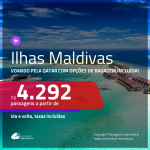 Promoção de Passagens para as <b>ILHAS MALDIVAS</b>! A partir de R$ 4.292, ida e volta, c/ taxas! Voando pela QATAR, com opções de BAGAGEM INCLUÍDA!