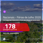 <b>PASSAGENS NACIONAIS</b> para as <b>FÉRIAS DE JULHO 2020</b>! Valores a partir de R$ 178, ida e volta!