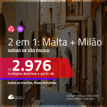 Promoção de Passagens 2 em 1 – <b>MALTA + MILÃO</b>! A partir de R$ 2.976, todos os trechos, c/ taxas!