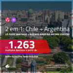 Promoção de Passagens 2 em 1 – <b>CHILE: Santiago + ARGENTINA: Buenos Aires</b>! A partir de R$ 1.263, todos os trechos, c/ taxas!