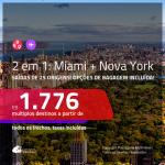 Promoção de Passagens 2 em 1 – <b>MIAMI + NOVA YORK</b>! A partir de R$ 1.776, todos os trechos, c/ taxas! Com opções de BAGAGEM INCLUÍDA!