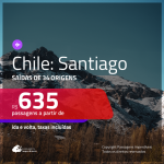 Promoção de Passagens para o <b>CHILE: Santiago</b>! A partir de R$ 635, ida e volta, c/ taxas!