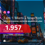 Promoção de Passagens 2 em 1 – <b>MIAMI + NOVA YORK</b>! A partir de R$ 1.957, todos os trechos, c/ taxas! Com opções de BAGAGEM INCLUÍDA!