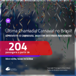 ÚLTIMA CHAMADA!!! <b>PASSAGENS NACIONAIS</b> para o <b>CARNAVAL 2020</b>! Valores a partir de R$ 204, ida e volta!