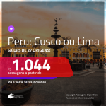 Promoção de Passagens para o <b>PERU: Cusco ou Lima</b>! A partir de R$ 1.044, ida e volta, c/ taxas!