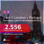 Promoção de Passagens 2 em 1 – <b>LONDRES + PORTUGAL: Lisboa ou Porto</b>! A partir de R$ 2.556, todos os trechos, c/ taxas!