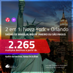 Promoção de Passagens 2 em 1 – <b>NOVA YORK + ORLANDO</b>! A partir de R$ 2.265, todos os trechos, c/ taxas! Com opções de BAGAGEM INCLUÍDA!