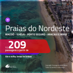 <b>PASSAGENS para as PRAIAS DO NORDESTE</b>! Valores a partir de R$ 209, ida e volta!