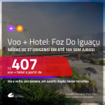 Promoção de <b>PASSAGEM + HOTEL</b> para <b>FOZ DO IGUAÇU</b>! A partir de R$ 407, por pessoa, quarto duplo, c/ taxas, em até 10x SEM JUROS!