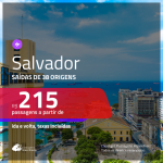 Promoção de Passagens para <b>SALVADOR</b>! A partir de R$ 215, ida e volta, c/ taxas!