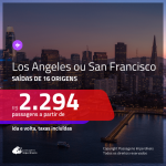 Passagens para <b>LOS ANGELES OU SAN FRANCISCO</b>! A partir de R$ 2.294, ida e volta, c/ taxas!