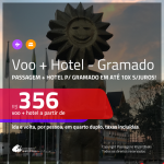 Promoção de <b>PASSAGEM + HOTEL</b> para <b>GRAMADO</b>! A partir de R$ 356, por pessoa, quarto duplo, c/ taxas em até 10x SEM JUROS!