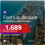 Promoção de Passagens para <b>FORT LAUDERDALE</b>! A partir de R$ 1.689, ida e volta, c/ taxas! Com opções de BAGAGEM INCLUÍDA!