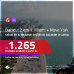 BAIXOU!!! Promoção de Passagens 2 em 1 – <b>MIAMI + NOVA YORK</b>! A partir de R$ 1.265, todos os trechos, c/ taxas! Com opções de BAGAGEM INCLUÍDA!