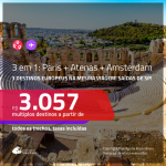 Promoção de Passagens 3 em 1 – <b>PARIS + ATENAS + AMSTERDAM</b>, com datas para viajar em MARÇO 2020! A partir de R$ 3.057, todos os trechos, c/ taxas! Opções de BAGAGEM INCLUÍDA!