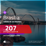 Promoção de Passagens para <b>BRASÍLIA</b>! A partir de R$ 207, ida e volta, c/ taxas!