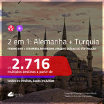 Promoção de Passagens 2 em 1 – <b>ALEMANHA: Frankfurt + TURQUIA: Istambul</b>! A partir de R$ 2.716, todos os trechos, c/ taxas!