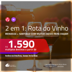 ROTA DO VINHO!!! Promoção de Passagens 2 em 1 – <b>ARGENTINA: Mendoza + CHILE: Santiago</b>, com datas para viajar até DEZEMBRO 2020, inclusive no INVERNO e FÉRIAS DE JULHO! A partir de R$ 1.590, todos os trechos, c/ taxas!