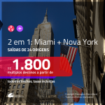 Promoção de Passagens 2 em 1 – <b>MIAMI + NOVA YORK</b>! A partir de R$ 1.800, todos os trechos, c/ taxas!